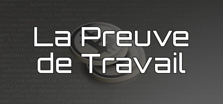 Les algorithmes de consensus : la preuve de travail Preuve de Travail (POW)