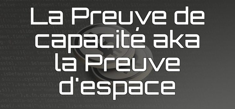Les algorithmes de consensus : la preuve de capacité aka la preuve d'espace Preuve d'espace