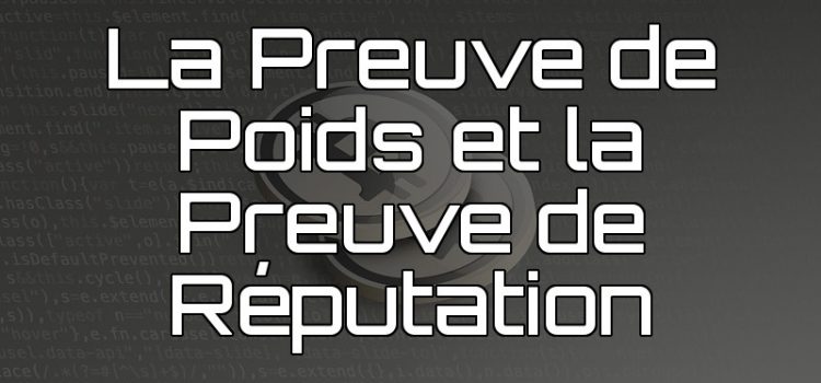 Les algorithmes de consensus : la preuve de poids et la preuve de réputation Preuve de Poids