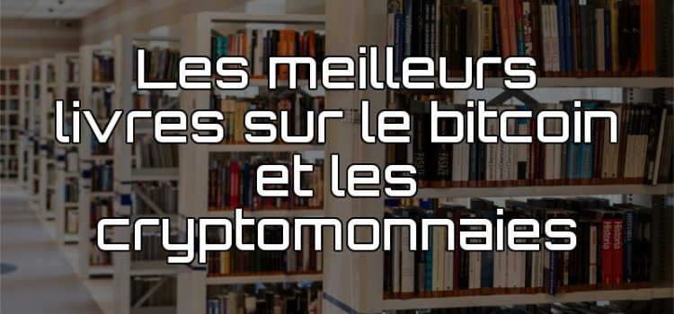 Les meilleurs livres sur les cryptomonnaies meilleurs livres cryptomonnaies