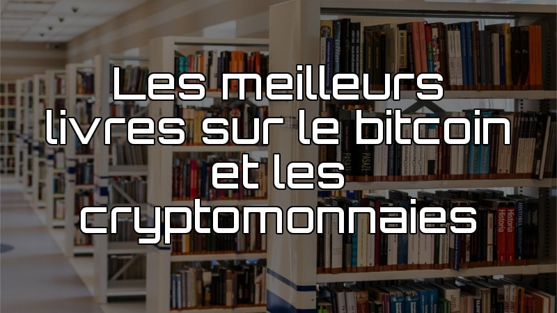 Les Meilleurs Livres Sur Les Cryptomonnaies | Cryptogains.fr